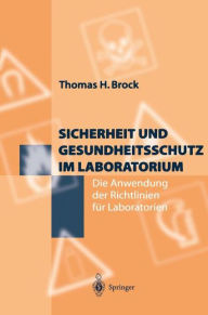Title: Sicherheit und Gesundheitsschutz im Laboratorium: Die Anwendung der Richtlinien fï¿½r Laboratorien / Edition 1, Author: Thomas H. Brock