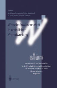 Title: Wirtschaftswissenschaft in christlicher Verantwortung: Ehrenpromotion von Wilhelm Krelle in der Wirtschaftswissenschaftlichen Fakultï¿½t der Humboldt-Universitï¿½t zu Berlin / Edition 1, Author: Wulff Plinke
