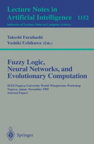 Title: Fuzzy Logic, Neural Networks, and Evolutionary Computation: IEEE/Nagoya-University World Wisepersons Workshop, Nagoya, Japan, November 14 - 15, 1995, Selected Papers / Edition 1, Author: Takeshi Furuhashi