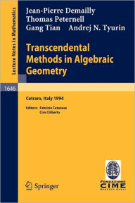 Title: Transcendental Methods in Algebraic Geometry: Lectures given at the 3rd Session of the Centro Internazionale Matematico Estivo (C.I.M.E.), held in Cetraro, Italy, July 4-12, 1994 / Edition 1, Author: Jean-Pierre Demailly