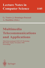 Title: Multimedia, Telecommunications, and Applications: Third International COST 237 Workshop, Barcelona, Spain, November 25 - 27, 1996, Proceedings / Edition 1, Author: Giorgio Ventre