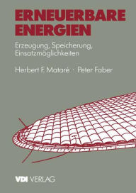 Title: Erneuerbare Energien: Erzeugung, Speicherung, Einsatzmï¿½glichkeiten, Author: Herbert Matare