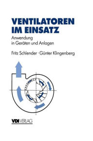 Title: Ventilatoren im Einsatz: Anwendung in Gerï¿½ten und Anlagen / Edition 1, Author: Fritz Schlender