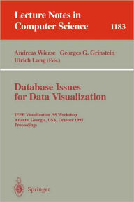 Title: Database Issues for Data Visualization: IEEE Visualization '95 Workshop, Atlanta, Georgia, USA, October 28, 1995. Proceedings / Edition 1, Author: Andreas Wierse