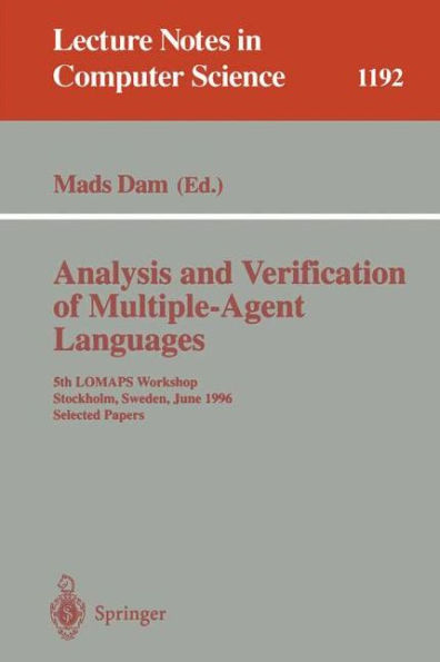 Analysis and Verification of Multiple-Agent Languages: 5th LOMAPS Workshop, Stockholm, Sweden, June 24-26, 1996, Selected Papers / Edition 1