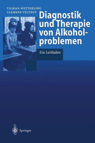 Title: Diagnostik und Therapie von Alkoholproblemen: Ein Leitfaden, Author: Tilman Wetterling