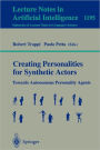 Creating Personalities for Synthetic Actors: Towards Autonomous Personality Agents / Edition 1