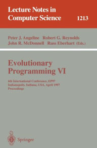 Title: Evolutionary Programming VI: 6th International Conference, EP 97, Indianapolis, Indiana, USA, April 13-16, 1997, Proceedings / Edition 1, Author: Peter J. Angeline
