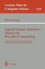 Input/Output Intensive Massively Parallel Computing: Language Support, Automatic Parallelization, Advanced Optimization, and Runtime Systems / Edition 1