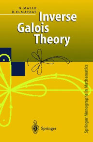 Title: Inverse Galois Theory / Edition 1, Author: Gunter Malle