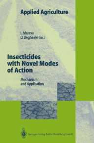 Title: Insecticides with Novel Modes of Action: Mechanisms and Application, Author: Isaac Ishaaya