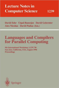 Title: Languages and Compilers for Parallel Computing: 9th International Workshop, LCPC'96, San Jose, California, USA, August 8-10, 1996, Proceedings / Edition 1, Author: David Sehr