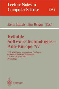 Title: Reliable Software Technologies - Ada-Europe '97: 1997 Ada-Europe International Conference on Reliable Software Technologies, London, UK, June 2-6, 1997. Proceedings / Edition 1, Author: Keith Hardy