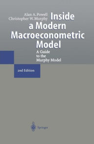 Title: Inside a Modern Macroeconometric Model: A Guide to the Murphy Model / Edition 2, Author: Alan A. Powell