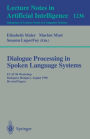 Dialogue Processing in Spoken Language Systems: ECAI'96, Workshop, Budapest, Hungary, August 13, 1996, Revised Papers