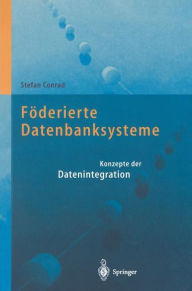 Title: Fï¿½derierte Datenbanksysteme: Konzepte der Datenintegration, Author: Stefan Conrad
