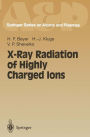 X-Ray Radiation of Highly Charged Ions / Edition 1