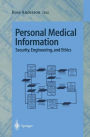 Personal Medical Information: Security, Engineering, and Ethics / Edition 1