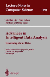 Title: Advances in Intelligent Data Analysis. Reasoning about Data: Second International Symposium, IDA-97, London, UK, August 4-6, 1997, Proceedings, Author: Xiaohui Liu