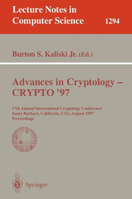 Title: Advances in Cryptology - CRYPTO '97: 17th Annual International Cryptology Conference, Santa Barbara, California, USA, August 17-21, 1997, Proceedings / Edition 1, Author: Burton S.Jr. Kaliski