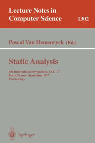 Title: Static Analysis: 4th International Symposium, SAS '97, Paris, France, September 8-10, 1997, Proceedings / Edition 1, Author: Pascal van Hentenryck
