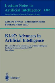 Title: KI-97: Advances in Artificial Intelligence: 21st Annual German Conference on Artificial Intelligence, Freiburg, Germany, September 9-12, 1997, Proceedings / Edition 1, Author: Gerhard Brewka