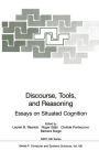 Discourse, Tools and Reasoning: Essays on Situated Cognition