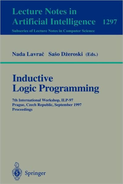 Inductive Logic Programming: 7th International Workshop, ILP-97, Prague, Czech Republic, September 17-20, 1997, Proceedings / Edition 1