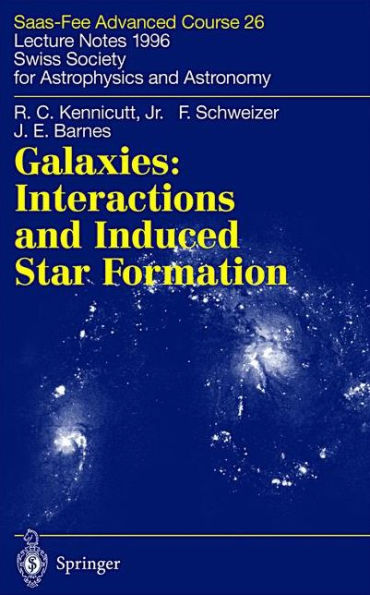 Galaxies: Interactions and Induced Star Formation: Saas-Fee Advanced Course 26. Lecture Notes 1996 Swiss Society for Astrophysics and Astronomy / Edition 1
