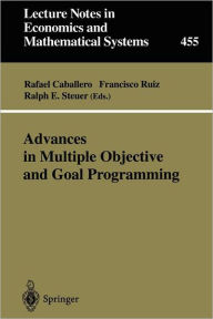 Title: Advances in Multiple Objective and Goal Programming: Proceedings of the Second International Conference on Multi-Objective Programming and Goal Programming, Torremolinos, Spain, May 16-18, 1996, Author: Rafael Caballero