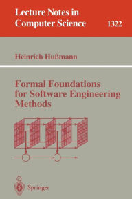 Title: Formal Foundations for Software Engineering Methods / Edition 1, Author: Heinrich Huïmann