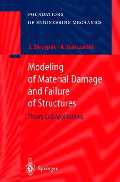 Modeling of Material Damage and Failure of Structures: Theory and Applications / Edition 1
