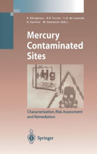 Title: Mercury Contaminated Sites: Characterization, Risk Assessment and Remediation / Edition 1, Author: Ralf Ebinghaus