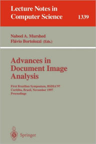 Title: Advances in Document Image Analysis: First Brazilian Symposium, BSDIA'97, Curitiba, Brazil, November 2-5, 1997, Proceedings / Edition 1, Author: Nabeel A. Murshed