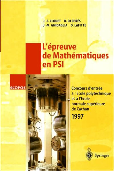 L'ï¿½preuve de Mathï¿½matiques en PSI: Concours d'Entrï¿½e a l'ï¿½cole polytechnique et a l'ï¿½cole normale supï¿½rieure de Cachan 1997