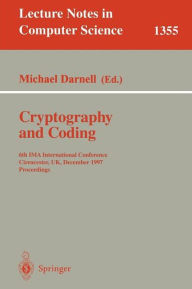 Title: Cryptography and Coding: 6th IMA International Conference, Cirencester, UK, December 17-19, 1997, Proceedings / Edition 1, Author: Michael Darnell