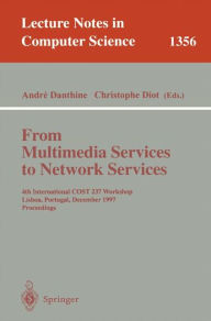 Title: From Multimedia Services to Network Services: 4th International COST 237 Workshop, Lisboa, Portugal, December 15-19, 1997. Proceedings / Edition 1, Author: Andre Danthine