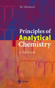 Title: Principles of Analytical Chemistry: A Textbook / Edition 1, Author: Miguel Valcarcel