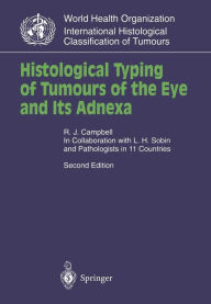 Title: Histological Typing of Tumours of the Eye and Its Adnexa / Edition 2, Author: R.Jean Campbell