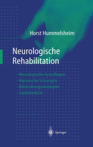 Title: Neurologische Rehabilitation: Neurologische Grundlagen - Motorische Stï¿½rungen - Behandlungsstrategien - Sozialmedizin / Edition 1, Author: Horst Hummelsheim