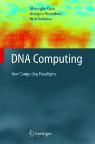 Title: DNA Computing: New Computing Paradigms / Edition 1, Author: Gheorghe Paun
