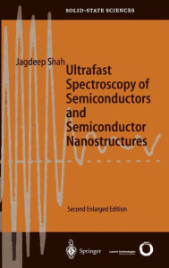 Title: Ultrafast Spectroscopy of Semiconductors and Semiconductor Nanostructures / Edition 2, Author: Jagdeep Shah