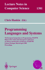 Title: Programming Languages and Systems: 7th European Symposium on Programming, ESOP'98, Held as Part of the Joint European Conferences on Theory and Practice of Software, ETAPS'98, Lisbon, Portugal, March 28 - April 4, 1998, Proceedings / Edition 1, Author: Chris Hankin