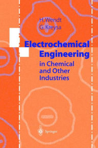 Title: Electrochemical Engineering: Science and Technology in Chemical and Other Industries / Edition 1, Author: Hartmut Wendt