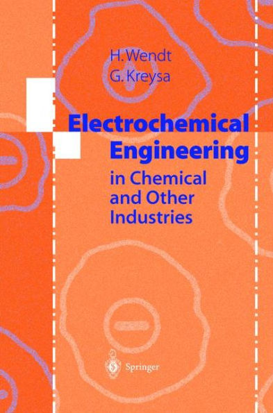 Electrochemical Engineering: Science and Technology in Chemical and Other Industries / Edition 1