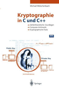 Kryptographie in C Und C++: Zahlentheoretische Grundlagen, Computer-Arithmetik Mit Groaen Zahlen, Kryptographische Tools
