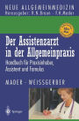 Der Assistenzarzt in der Allgemeinpraxis: Handbuch f�r Praxisinhaber, Assistent und Famulus