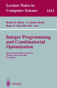 Title: Integer Programming and Combinatorial Optimization: 6th International IPCO Conference Houston, Texas, June 22-24, 1998 Proceedings, Author: Robert E. Bixby
