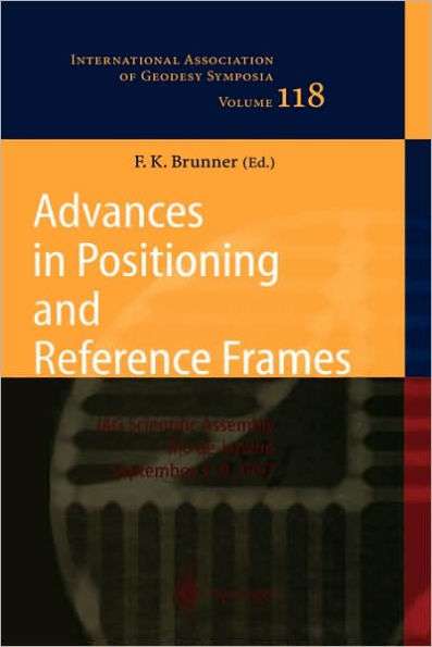 Advances in Positioning and Reference Frames: IAG Scientific Assembly Rio de Janeiro, Brazil, September 3-9, 1997 / Edition 1