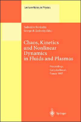 Chaos, Kinetics and Nonlinear Dynamics in Fluids and Plasmas: Proceedings of a Workshop Held in Carry-Le Rouet, France, 16-21 June 1997 / Edition 1